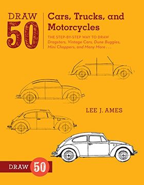portada Draw 50 Cars, Trucks, and Motorcycles: The Step-By-Step way to Draw Dragsters, Vintage Cars, Dune Buggies, Mini Choppers, and Many More. (in English)
