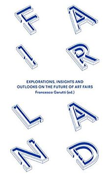portada Fairland: Explorations, Insights and Outlooks on the Future of art Fairs (en Inglés)