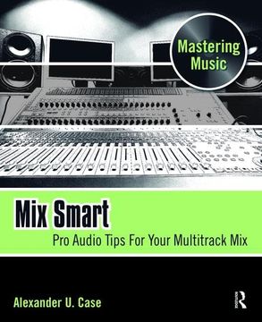 portada Mix Smart: Pro Audio Tips for Your Multitrack Mix (en Inglés)