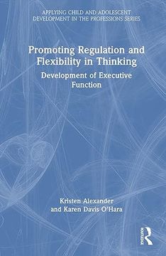 portada Promoting Regulation and Flexibility in Thinking (Applying Child and Adolescent Development in the Professions Series) (en Inglés)