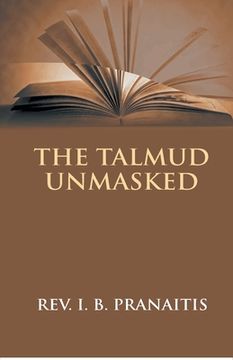 portada The Talmud Unmasked: The Secret Rabbinical Teachings Concerning Christians 