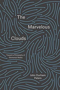 portada The Marvelous Clouds: Toward a Philosophy of Elemental Media (en Inglés)