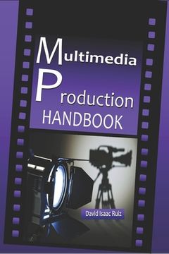 portada Multimedia Production Handbook: From the idea to the remake: Theater, Radio, Filming, Television, Internet and more. (en Inglés)