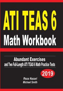portada ATI TEAS 6 Math Workbook: Abundant Exercises and Two Full-Length ATI TEAS 6 Math Practice Tests (en Inglés)