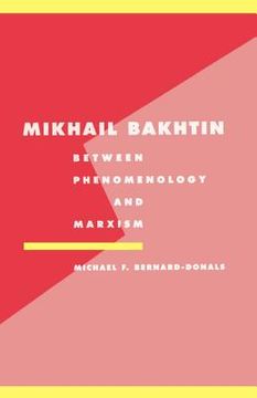 portada Mikhail Bakhtin Paperback: Between Phenomenology and Marxism (Literature, Culture, Theory) (en Inglés)