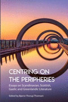 portada Centring on the Peripheries: Essays on Scandinavian, Scottish, Gaelic and Greenlandic Literature (en Inglés)