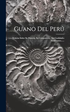 portada Guano del Perú: Noticias Sobre su Historia, su Composición, sus Cualidades Fertilizantes.