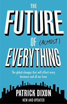 portada The Future of Almost Everything: How Our World Will Change Over the Next 100 Years (en Inglés)
