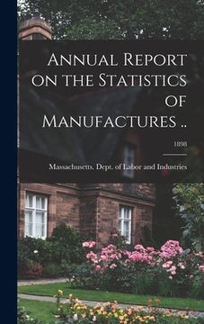 portada Annual Report on the Statistics of Manufactures ..; 1898 (en Inglés)