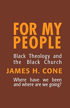 portada For my People: Black Theology and the Black Church: Black Theology and the Life of the Church (The Bishop Henry Mcneal Turner Studies in North American Black Religion, Vol. 1) (en Inglés)