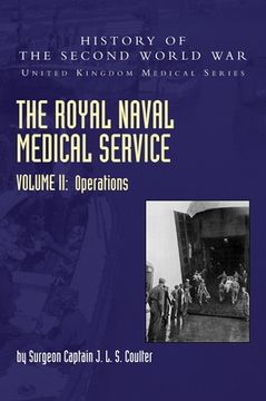portada The Royal Naval Medical Service Volume II Operations (en Inglés)
