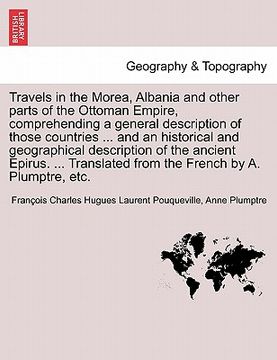 portada travels in the morea, albania and other parts of the ottoman empire, comprehending a general description of those countries ... and an historical and (in English)