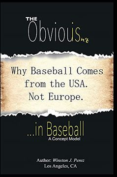 portada The Obvious Isn'T. In Baseball: Why Baseball Comes From the Usa. Not Europe. (1) 