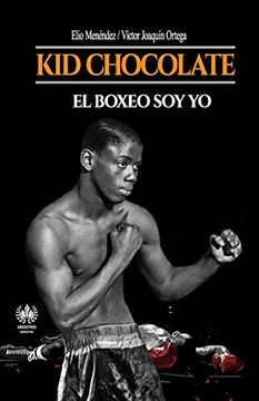 portada Kid Chocolate: El Boxeo soy yo (in Spanish)