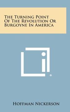 portada The Turning Point of the Revolution or Burgoyne in America (in English)