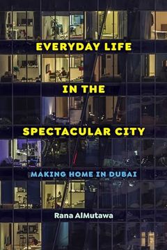 portada Everyday Life in the Spectacular City: Making Home in Dubai 