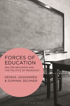 portada Forces of Education: Walter Benjamin and the Politics of Pedagogy (en Inglés)