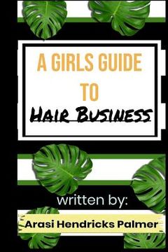 portada A Girls Guide To: Hair Business: How to start a hair business (in English)