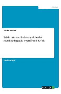 portada Erfahrung und Lebenswelt in der Musikpädagogik. Begriff und Kritik (in German)