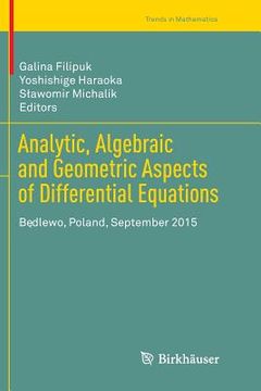 portada Analytic, Algebraic and Geometric Aspects of Differential Equations: Będlewo, Poland, September 2015 (en Inglés)