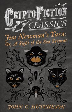 portada Jim Newman's Yarn: Or, A Sight of the Sea Serpent (Cryptofiction Classics - Weird Tales of Strange Creatures) (en Inglés)