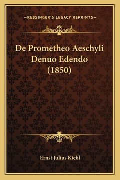 portada De Prometheo Aeschyli Denuo Edendo (1850) (in Latin)