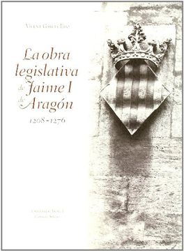 portada La obra legislativa de Jaime I de Aragón 1208-1276 (Fora de col·lecció)