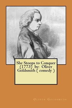 portada She Stoops to Conquer (1773) by: Oliver Goldsmith ( comedy ) (in English)