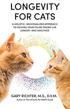 portada Longevity for Cats: A Holistic, Individualized Approach to Helping Your Feline Friend Live Longer â " and Healthier