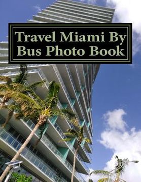 portada Travel Miami By Bus Photo Book (en Inglés)