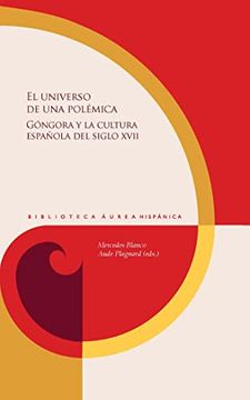 portada El Universo de una Polémica: Góngora y la Cultura Española del Siglo Xvii: 143 (Biblioteca Áurea Hispánica) (in Spanish)