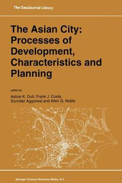 portada The Asian City: Processes of Development, Characteristics and Planning (in English)