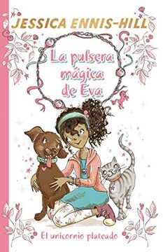 portada La Pulsera Mágica de Eva, 1. El Unicornio Plateado (Castellano - a Partir de 8 Años - Personajes - la Pulsera Mágica de Eva) (in Spanish)