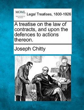 portada a treatise on the law of contracts, and upon the defences to actions thereon. (en Inglés)