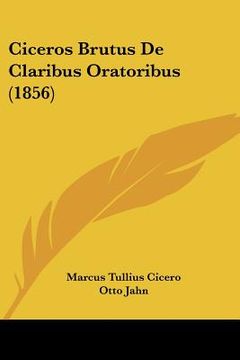 portada ciceros brutus de claribus oratoribus (1856) (en Inglés)