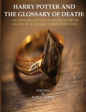 portada Harry Potter and the Glossary of Death: An Exploration of Rowling's Use of Death as a Characterization Tool (in English)