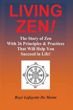 portada LIVING ZEN! The Story of Zen With 26 Principles & Practices for Helping You Succeed in Life!