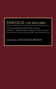 portada Parsifal on Record: A Discography of Complete Recordings, Selections, and Excerpts of Wagner's Music Drama (en Inglés)