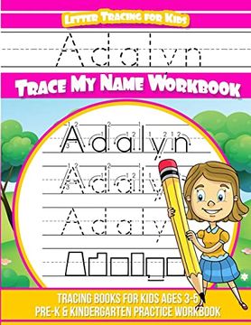 portada Adalyn Letter Tracing for Kids Trace my Name Workbook: Tracing Books for Kids Ages 3 - 5 Pre-K & Kindergarten Practice Workbook 