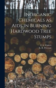 portada Inorganic Chemicals as Aids in Burning Hardwood Tree Stumps (en Inglés)