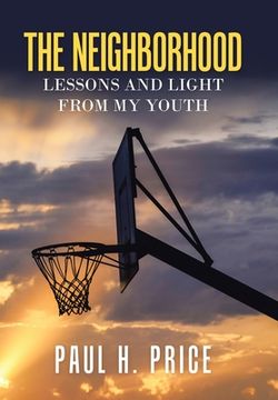 portada The Neighborhood: Lessons and Light from My Youth (en Inglés)
