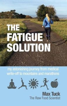 portada Fatigue Solution: My Astonishing Journey from Medical Write-Off to Mountains and Marathons