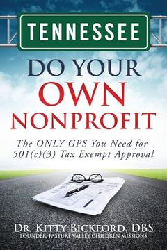 portada Tennessee Do Your Own Nonprofit: The ONLY GPS You Need for 501c3 Tax Exempt Approval (en Inglés)