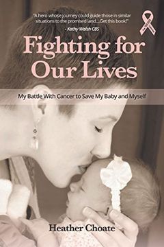 portada Fighting for Our Lives: The True Story of One Mother's Battle to Save the Lives of Her Baby and Herself
