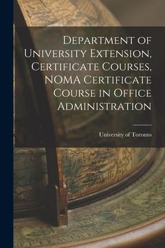 portada Department of University Extension, Certificate Courses, NOMA Certificate Course in Office Administration (in English)