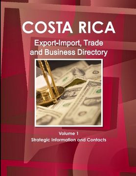 portada Costa Rica Export-Import, Trade and Business Directory Volume 1 Strategic Information and Contacts (en Inglés)