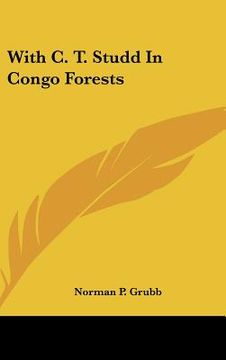 portada with c. t. studd in congo forests (en Inglés)