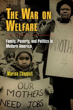 portada The War on Welfare: Family, Poverty, and Politics in Modern America (Politics and Culture in Modern America) 