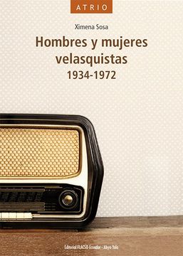 portada Hombres y Mujeres Velasquistas, 1934-1972 / Ximena Sosa.