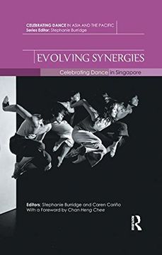 portada Evolving Synergies: Celebrating Dance in Singapore (Celebrating Dance in Asia and the Pacific)